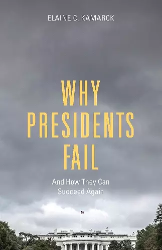 Why Presidents Fail And How They Can Succeed Again cover