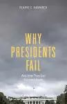 Why Presidents Fail And How They Can Succeed Again cover