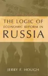 The Logic of Economic Reform in Russia cover