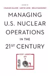 Managing U.S. Nuclear Operations in the 21st Century cover