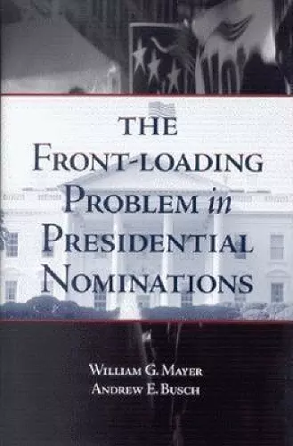 The Front-Loading Problem in Presidential Nominations cover