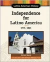 Independence for Latino America, 1776-1821 cover