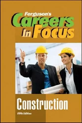 CAREERS IN FOCUS: CONSTRUCTION, 5TH EDITION cover