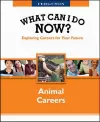 WHAT CAN I DO NOW: ANIMAL CAREERS cover