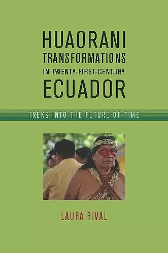 Huaorani Transformations in Twenty-First-Century Ecuador cover