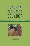 Huaorani Transformations in Twenty-First-Century Ecuador cover