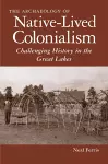 The Archaeology of Native-Lived Colonialism cover