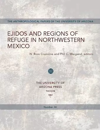 Ejidos and Regions of Refuge in Northwestern Mexico cover