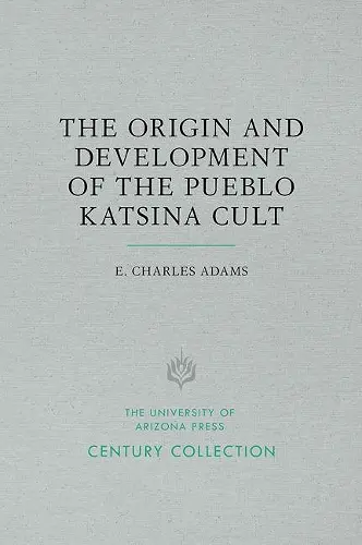 The Origin and Development of the Pueblo Katsina Cult cover