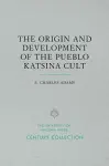 The Origin and Development of the Pueblo Katsina Cult cover