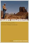 Barry Goldwater and the Remaking of the American Political Landscape cover