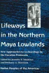 Lifeways in the Northern Maya Lowlands cover