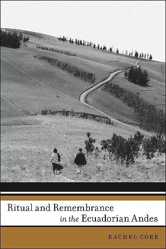 Ritual and Remembrance in the Ecuadorian Andes cover