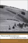 Ritual and Remembrance in the Ecuadorian Andes cover