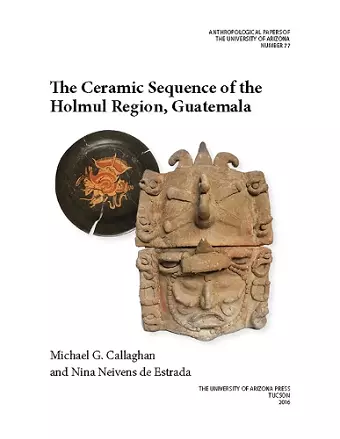 The Ceramic Sequence of the Holmul Region, Guatemala cover