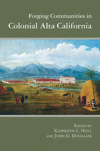 Forging Communities in Colonial Alta California cover