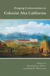 Forging Communities in Colonial Alta California cover