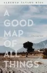 A Good Map of All Things cover