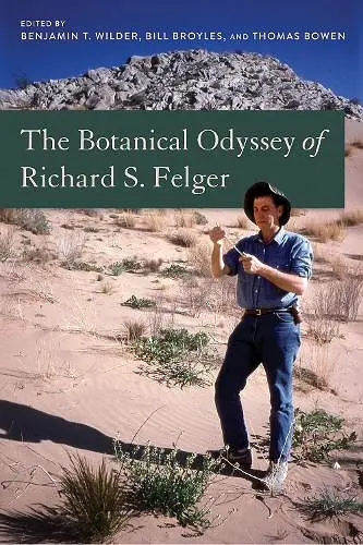 The Botanical Odyssey of Richard S. Felger cover