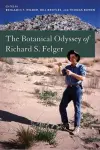 The Botanical Odyssey of Richard S. Felger cover