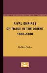 Rival Empires of Trade in the Orient, 1600-1800 cover