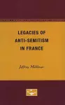 Legacies of Anti-Semitism in France cover