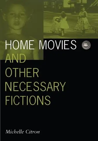 Home Movies and Other Necessary Fictions cover
