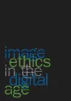 Image Ethics In The Digital Age cover