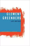 Clement Greenberg, Late Writings cover