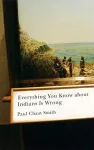 Everything You Know about Indians Is Wrong cover