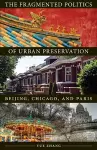 The Fragmented Politics of Urban Preservation cover