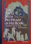 The Troll With No Heart in His Body and Other Tales of Trolls from Norway cover
