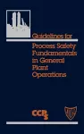 Guidelines for Process Safety Fundamentals in General Plant Operations cover