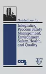 Guidelines for Integrating Process Safety Management, Environment, Safety, Health, and Quality cover