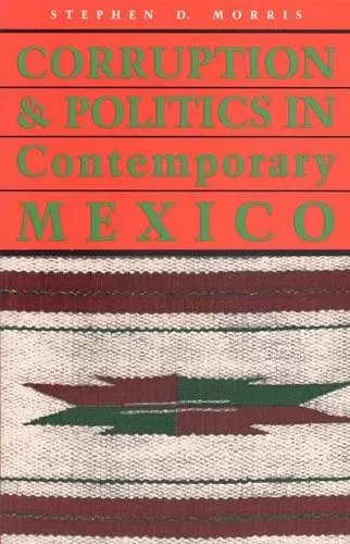 Corruption and Politics in Contemporary Mexico cover