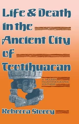 Life and Death in the Ancient City of Teotihuacan cover