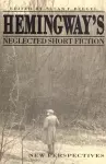 Hemingway's Neglected Short Fiction cover