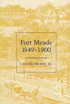 Fort Meade, 1849-1900 cover