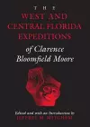 The West and Central Florida Expeditions of Clarence Bloomfield Moore cover