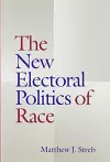 The New Electoral Politics of Race cover