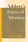 Ashbery's Forms of Attention cover