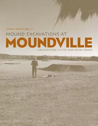 Mound Excavations at Moundville cover
