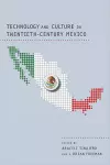 Technology and Culture in Twentieth-Century Mexico cover