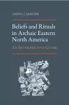 Beliefs and Rituals in Archaic Eastern North America cover