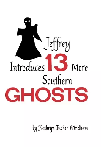 Jeffrey Introduces Thirteen More Southern Ghosts cover