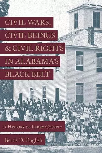 Civil Wars, Civil Beings, and Civil Rights in Alabama's Black Belt cover