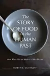 The Story of Food in the Human Past cover