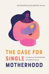 The Case for Single Motherhood cover