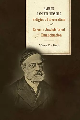 Samson Raphael Hirsch's Religious Universalism and the German-Jewish Quest for Emancipation cover