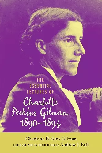 The Essential Lectures of Charlotte Perkins Gilman, 1890-1894 cover